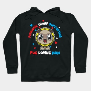 Patriotic Trump 2020  Pug Loving Mom Sunflower Hoodie